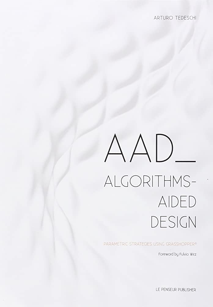 AAD Algorithms-Aided Design Parametric Strategies using Grasshopper