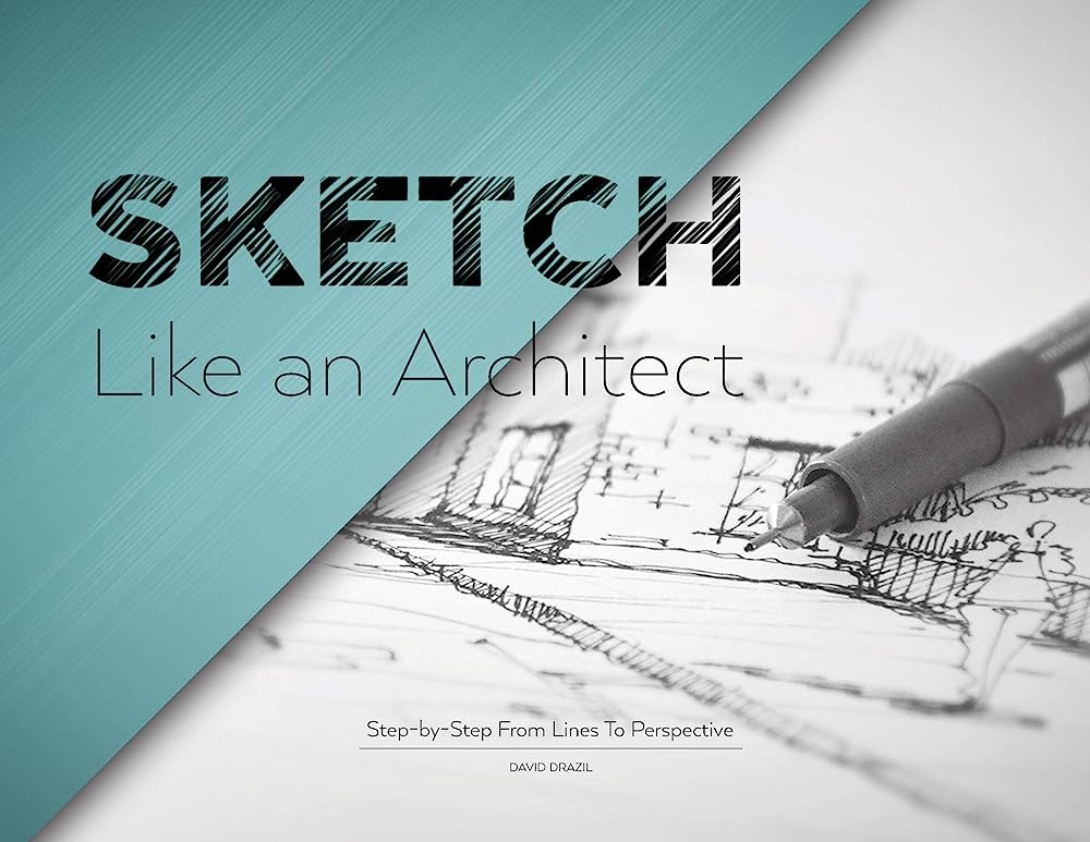 Sketch Like An Architect Step By Step From Lines To Perspective